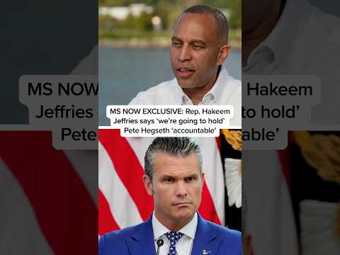 MS NOW EXCLUSIVE: Rep. Hakeem Jeffries says ‘we’re going to hold’ Pete Hegseth ‘accountable’