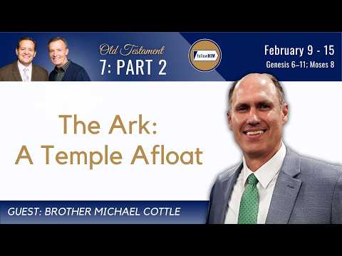 Genesis 6–11; Moses 8 Part 2 • Bro. Michael Cottle • Feb. 9-15 • Come, Follow Me