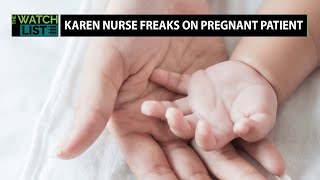 WATCH: Pregnant Patient Records Karen Nurse BERATING Her