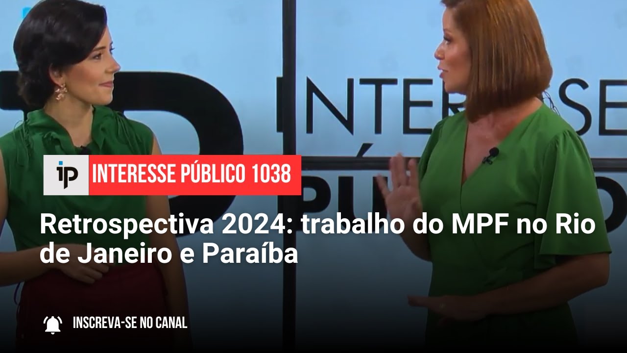 Retrospectiva 2024: trabalho do MPF no Rio de Janeiro e Paraíba - IP 1038
