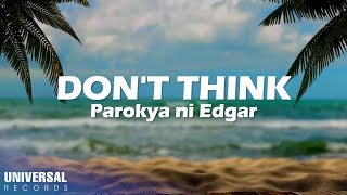 Parokya Ni Edgar - Don&#39;t Think (Official Lyric Video)