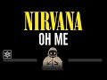Nirvana • Oh Me (CC) 🎤 [Karaoke] [Instrumental Lyrics]