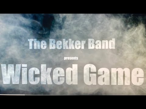 WICKED GAME [ CHRIS ISAAK COVER BY THE BEKKER BAND]