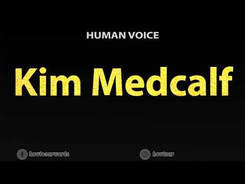 How To Pronounce Kim Medcalf