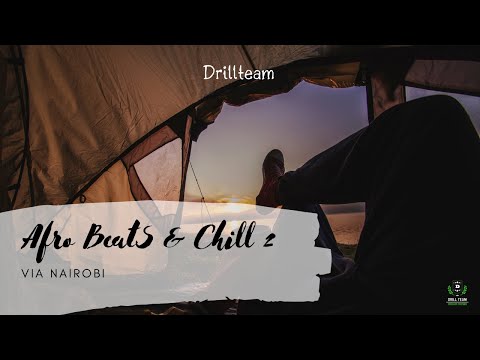 Afro Beats & Chill 2-VIA NAIROBI Eps.02 | OMAH LAY | JUX | TEMS | ROTIMI | SINGAH | BURNA | JOEBOY