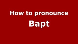 How to pronounce Bapt