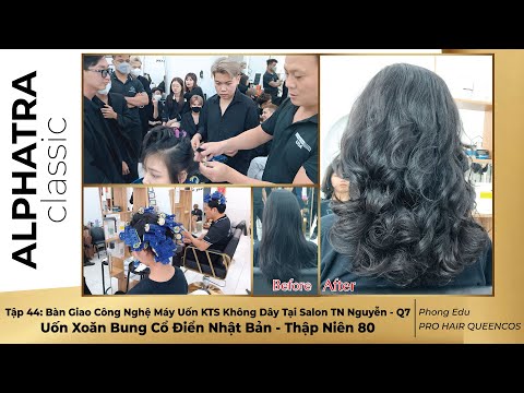 Tập 44: Bàn Giao Máy Uốn KTS Không Dây Tại Salon TN Nguyễn Q7 - Uốn Xoăn Bung Cổ Điển Nhật Bản-TN 80