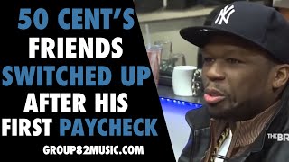50 Cent&#39;s Friends Switched Up After His First Paycheck
