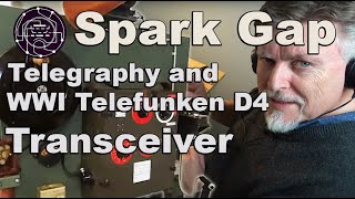 Spark Gap Telegraphy and the WWI Telefunken D4 spark gap transmitter