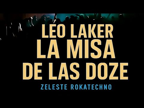 LEO LAKER - LA MISA DE LAS DOZE  #schranz 