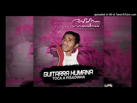 Guitarra Humana Feat. Dj Diego Evolution - Toca a Pisadinha 2018 (Filé)