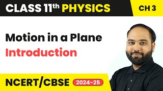 Motion in a Plane - Introduction | Class 11 Physics Chapter 3 | CBSE 2024-25
