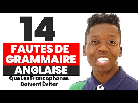 Les Francophones: Évitez Ces 14 Fautes De Grammaire Anglaise!