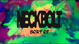 NECKBOLT – “Sort of”