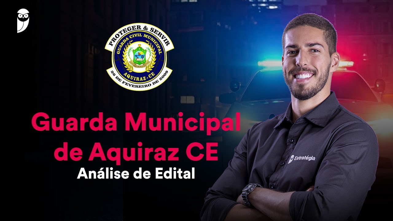 Concurso Guarda Municipal de Aquiraz CE: Análise de Edital