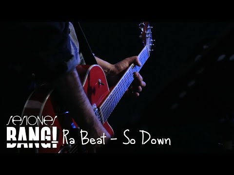 Sesiones Bang! Presenta: Ra Beat - So Down