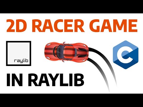 Learning GameDev with Raylib in C: 2D Racing Game - Part 1
