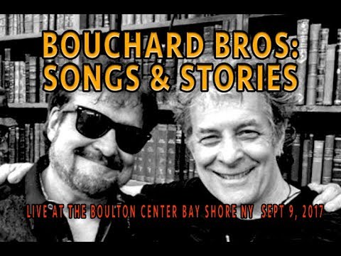 BOUCHARD BROS: SONGS & STORIES #1Bay Shore NY Sept 9, 2017