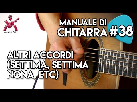 Lezione 38 - Altri accordi (settima, settima nona, etc - Nuovo Manuale di Chitarra Varini