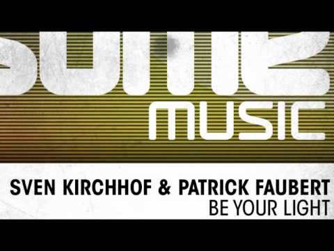 Sven Kirchhof, Patrick Faubert - Be Your Light (Sven Kirchhof & Patrick Faubert 2 The Floor Mix)