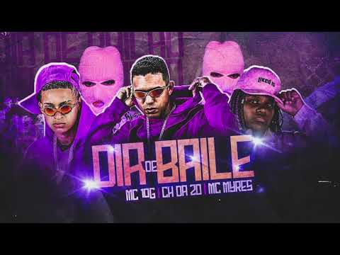 MC CH DA ZO E MC 10G E MC MYRES - DIA DE BAILE