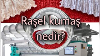 Raşel (Raschel) Çözgülü Örme Kumaş Özellikleri
