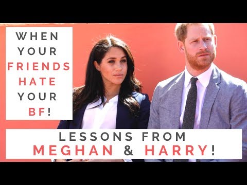 RED FLAGS FROM MEGHAN & HARRY: What To Do When Your Friends & Family Hate Your Significant Other Video