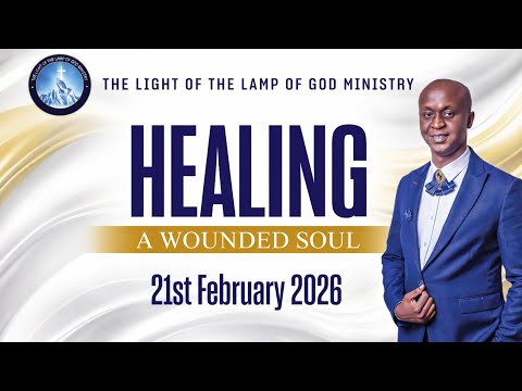 HEALING A WOUNDED SOUL| APOSTLE ELLY | 21/02/2026