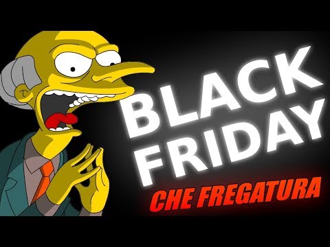 Black Friday - UNA FREGATURA!