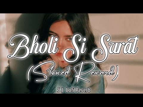 Bholi si surat_[Slowed + Reverb] Lofi Remix Song|~‎@sjlofireverb