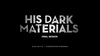His Dark Materials III  | Alan Liu | Showreel