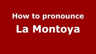 How to pronounce La Montoya