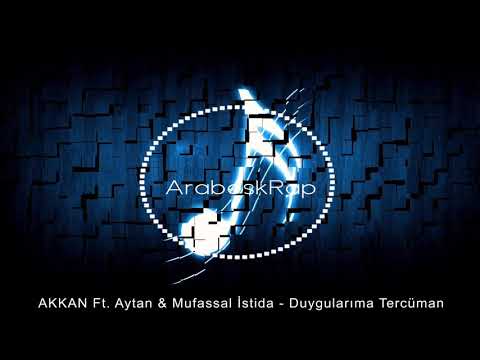 AKKAN Ft. Aytan & Mufassal İstida - Duygularıma Tercüman #ArabeskRap