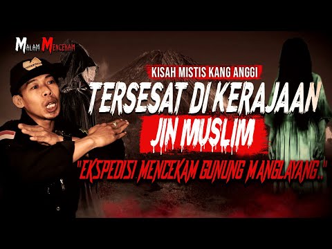 KAMI HILANG BERHARI-HARI !! TERSESAT DI KERAJAAN JIN MUSLIM EKSPEDISI PENDAKIAN GUNUNG MANGLAYANG