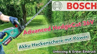 BOSCH Advanced HedgeCut 36V Akku-Heckenschere mit richtig Power [Unboxing & Erster Eindruck]
