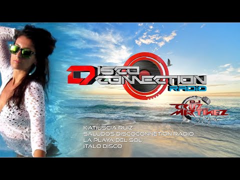 Katiuscia Ruiz Saludos Discoconnection Radio -  La Playa Del Sol