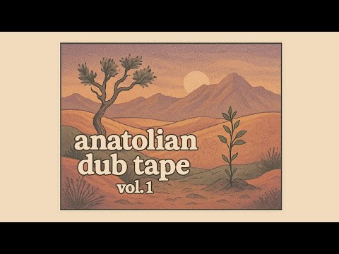 Anatolian Dub Tape Vol. 1 – Turkish Chill Dub (Full Lo-fi Instrumental Mix)