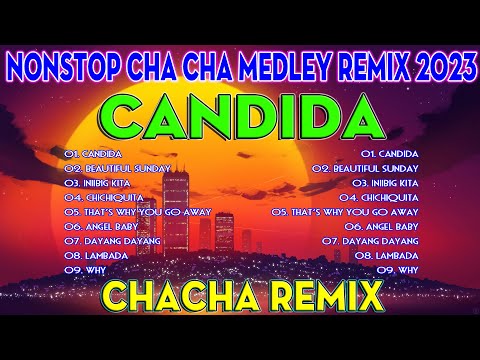 NEW NONSTOP CHACHA MEDLEY REMIX 2022 - 2023 | CANDIDA CHACHA REMIX 2023