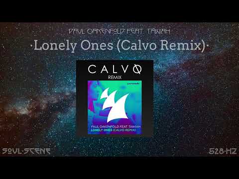 Paul Oakenfold feat. Tawiah - Lonely Ones (Calvo Remix) (528 Hz // 🧬Healing Frequency)