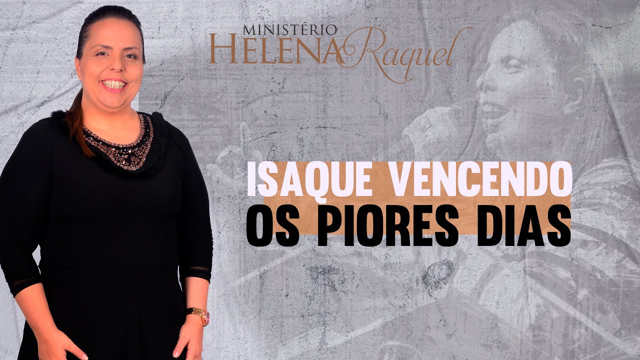 Helena Raquel - Isaque vencendo nos piores dias