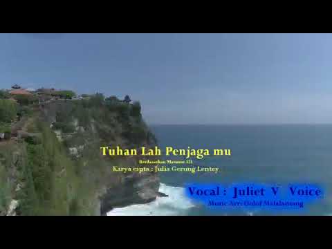 Lagu rohani Kristen "TUHANLAH PENJAGAMU"  Cipt : Julia Lentey,  Voc : Juliet V Voice