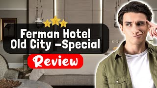 Ferman Hotel Old City -Special Category Istanbul Review - Should You Stay Here?