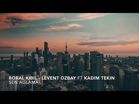 Boral Kibil - Levent Ozbay ft Kadim Tekin - Sen Ağlama