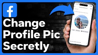 How To Change Facebook Profile Picture Without Notifying Everyone