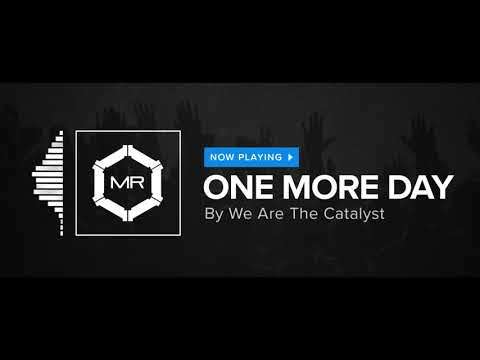 We Are The Catalyst - One More Day [HD]