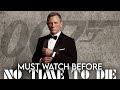 Must Watch Before NO TIME TO DIE Daniel Craig James Bond Series Recap Explained