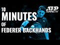 10 MINUTES OF: Roger Federer Backhands
