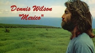 Dennis Wilson  &quot;Mexico&quot;