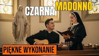 Czarna Madonno - Piękne Wykonanie (Z Tekstem)