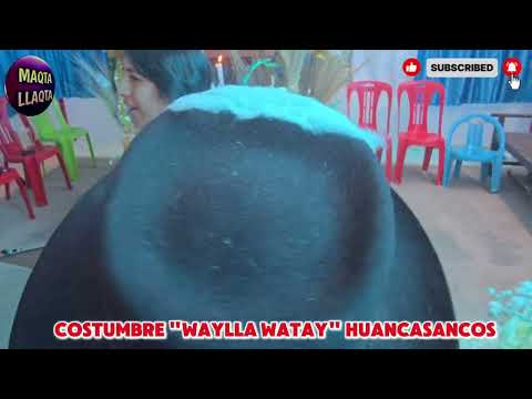 WAYLLA WATAY  ♦️COSTUMBRE EN HUANCASANCOS AYACUCHO PERÚ 🇵🇪 